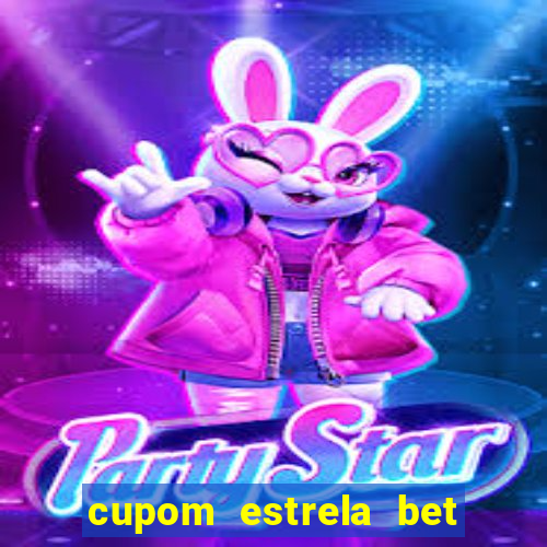 cupom estrela bet primeiro deposito